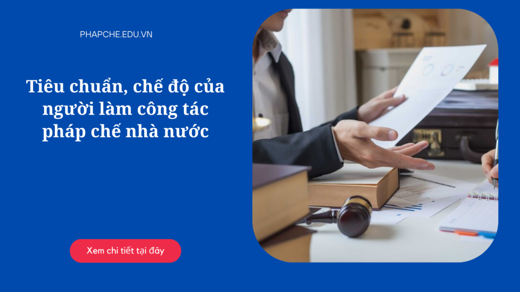 Tiêu chuẩn, chế độ của người làm công tác pháp chế nhà nước