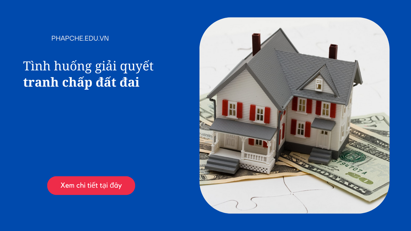 Tình huống giải quyết tranh chấp đất đai