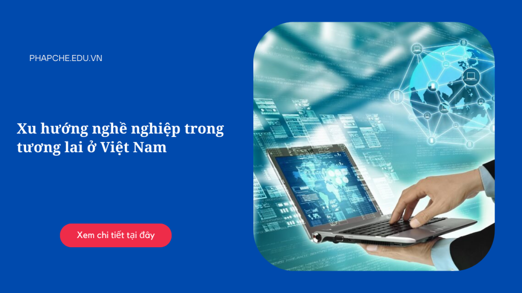 Xu hướng nghề nghiệp trong tương lai ở Việt Nam