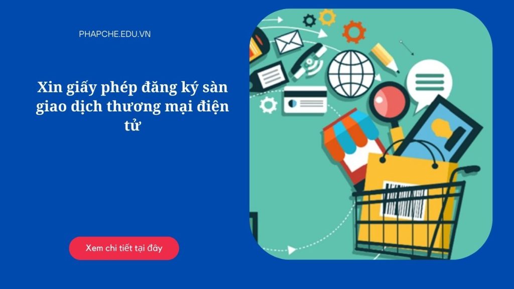 Xin giấy phép đăng ký sàn giao dịch thương mại điện tử
