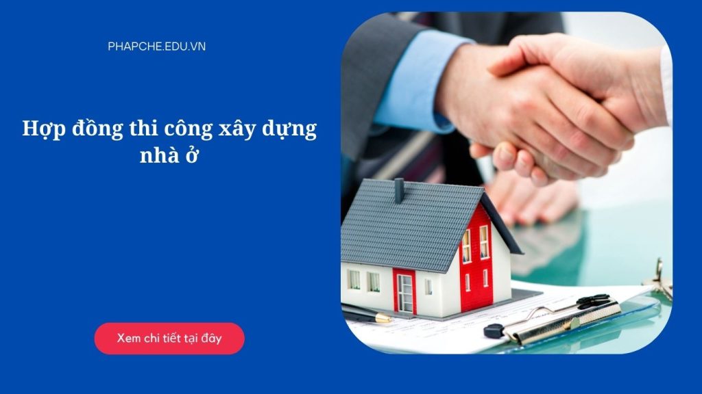 Hợp đồng thi công xây dựng nhà ở