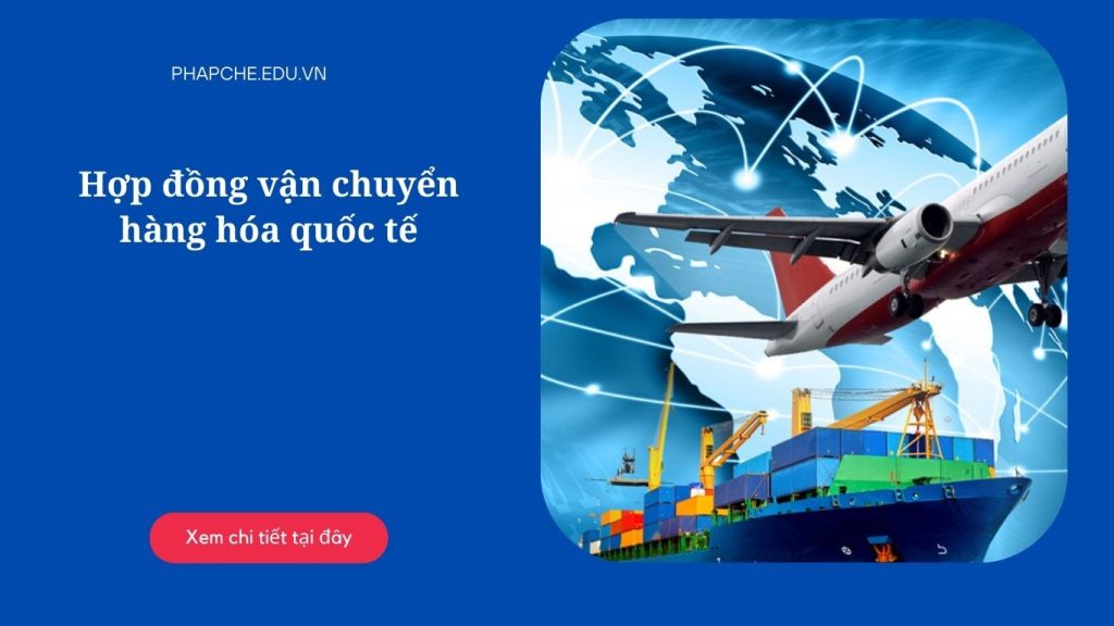 Hợp đồng vận chuyển hàng hóa quốc tế