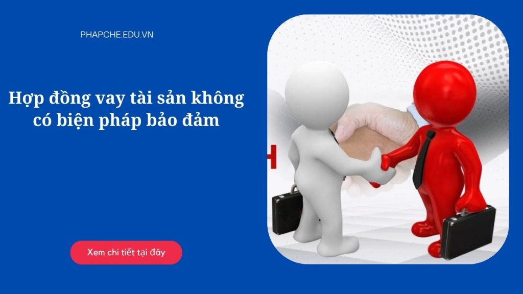 Hợp đồng vay tài sản không có biện pháp bảo đảm