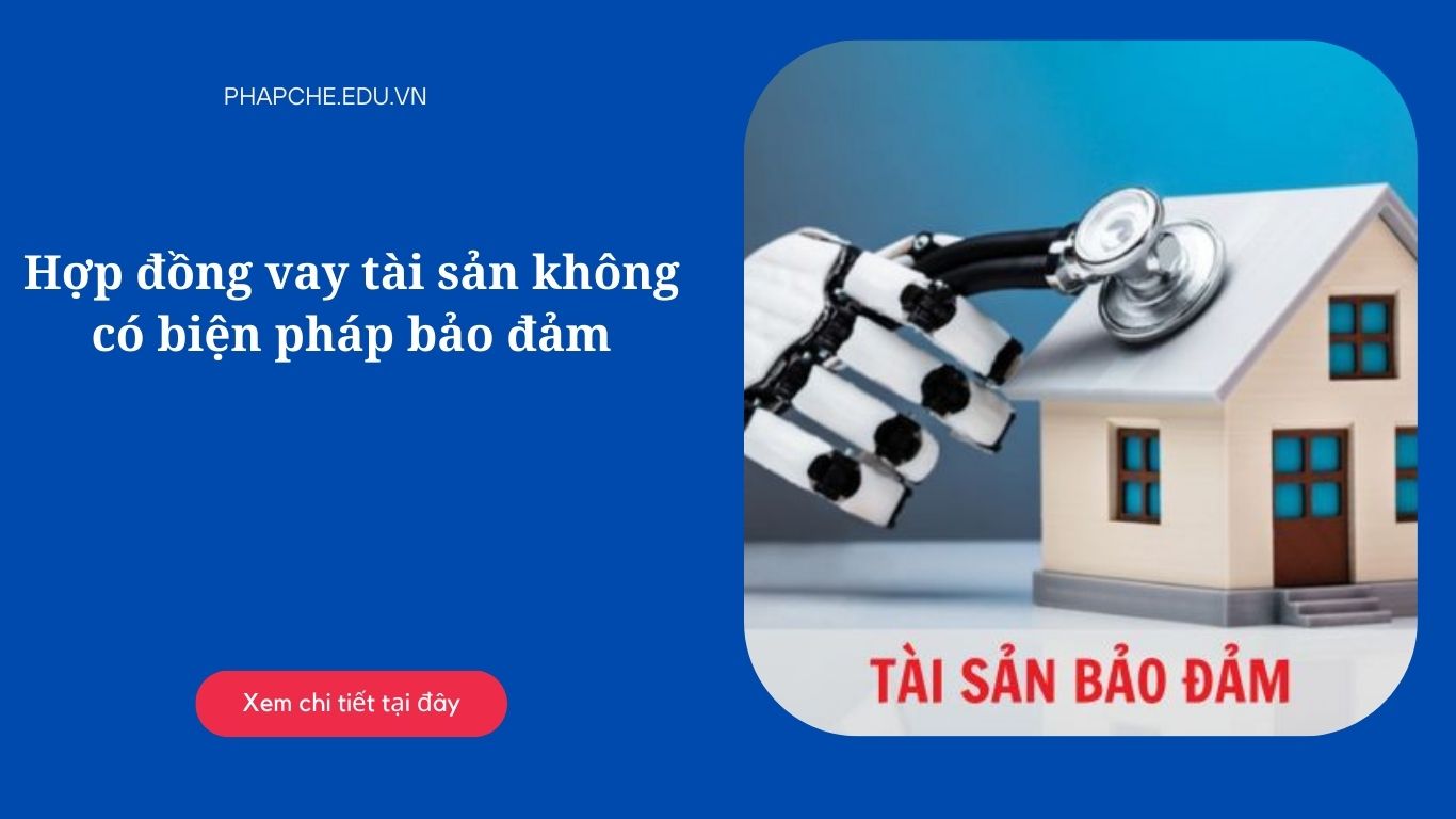 Hợp đồng vay tài sản không có biện pháp bảo đảm