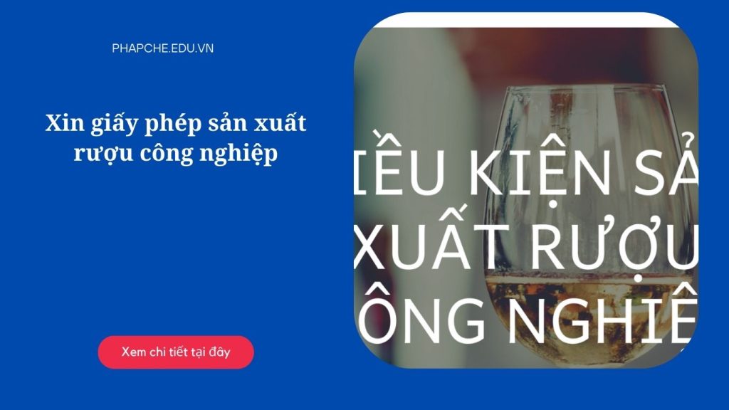 Xin giấy phép sản xuất rượu công nghiệp