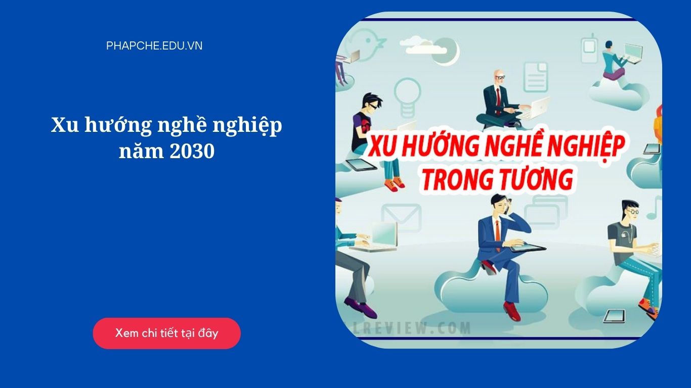 Xu hướng nghề nghiệp năm 2030
