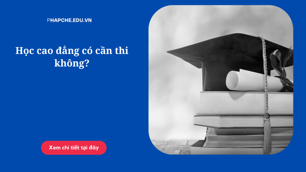 học cao đẳng có cần thi không