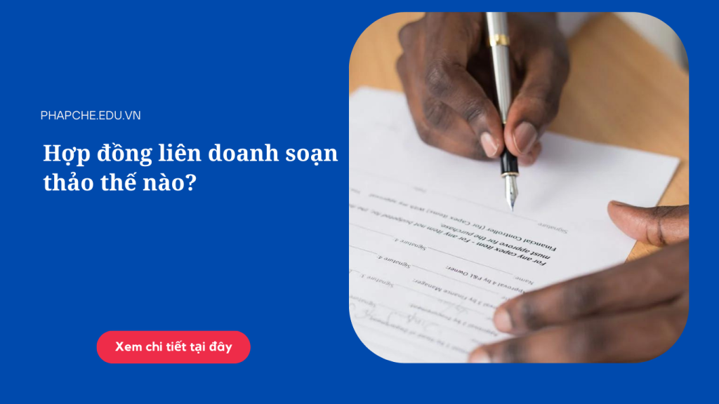Hợp đồng liên doanh soạn thảo thế nào?