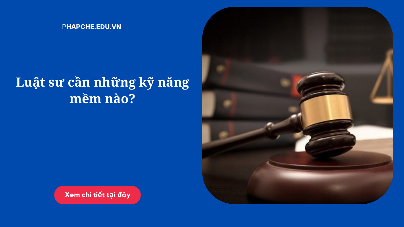 Luật sư cần những kỹ năng mềm nào?