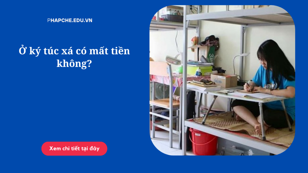 Ở ký túc xá có mất tiền không?