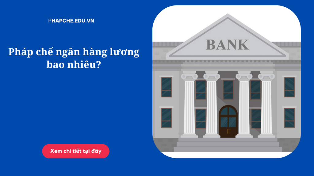 Pháp chế ngân hàng lương bao nhiêu?