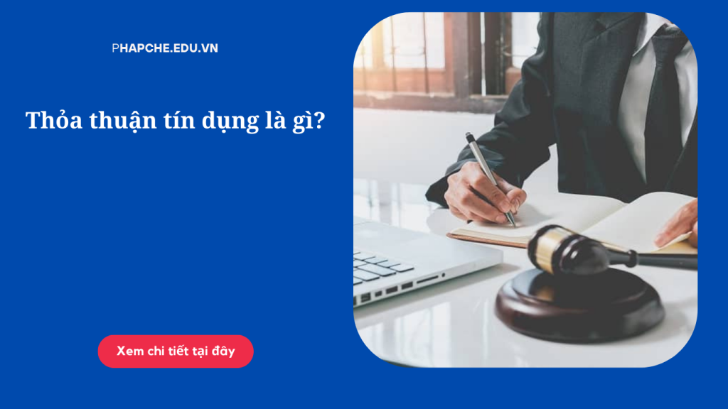Thỏa thuận tín dụng là gì?