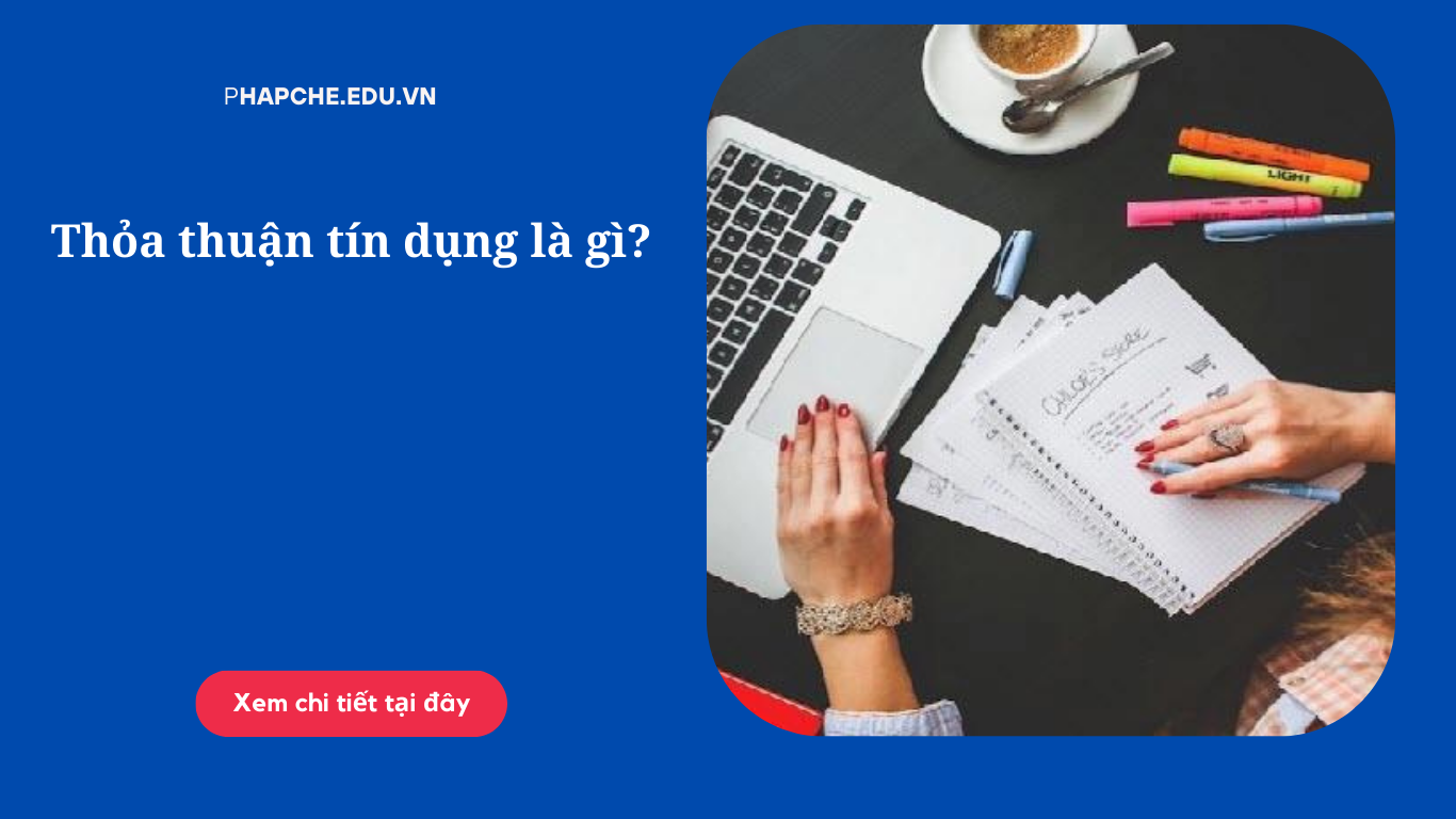 Thỏa thuận tín dụng là gì?