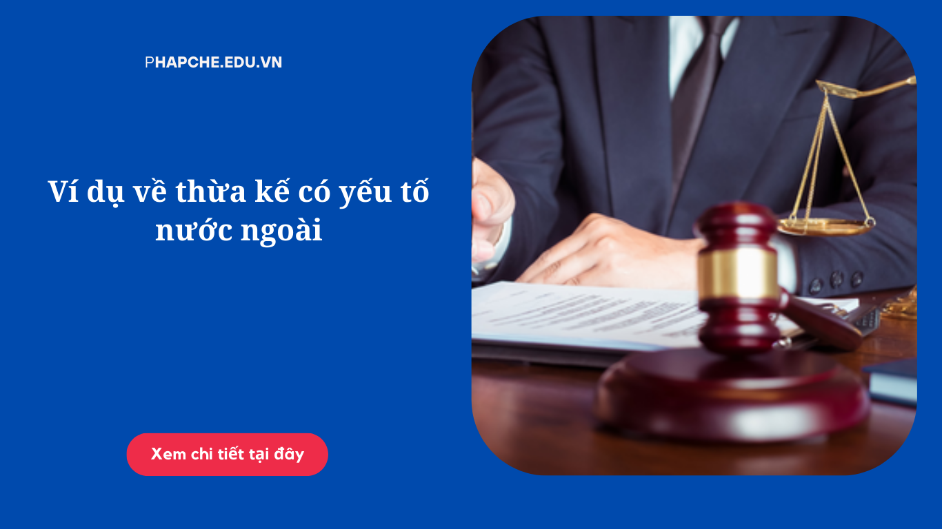 Ví dụ về thừa kế có yếu tố nước ngoài