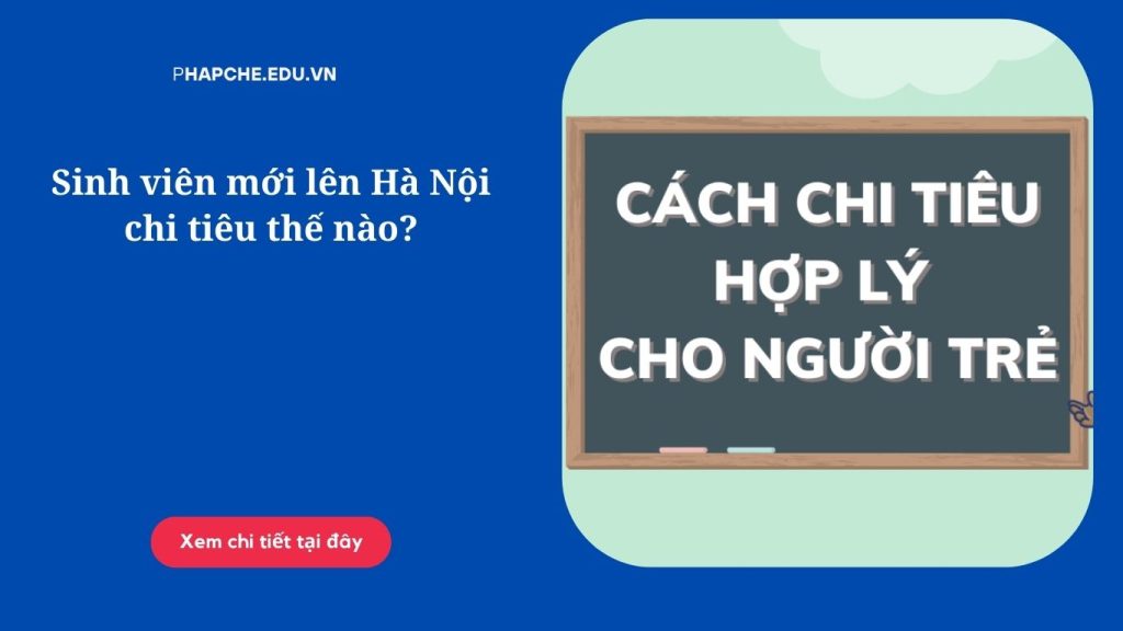 Sinh viên mới lên Hà Nội chi tiêu thế nào