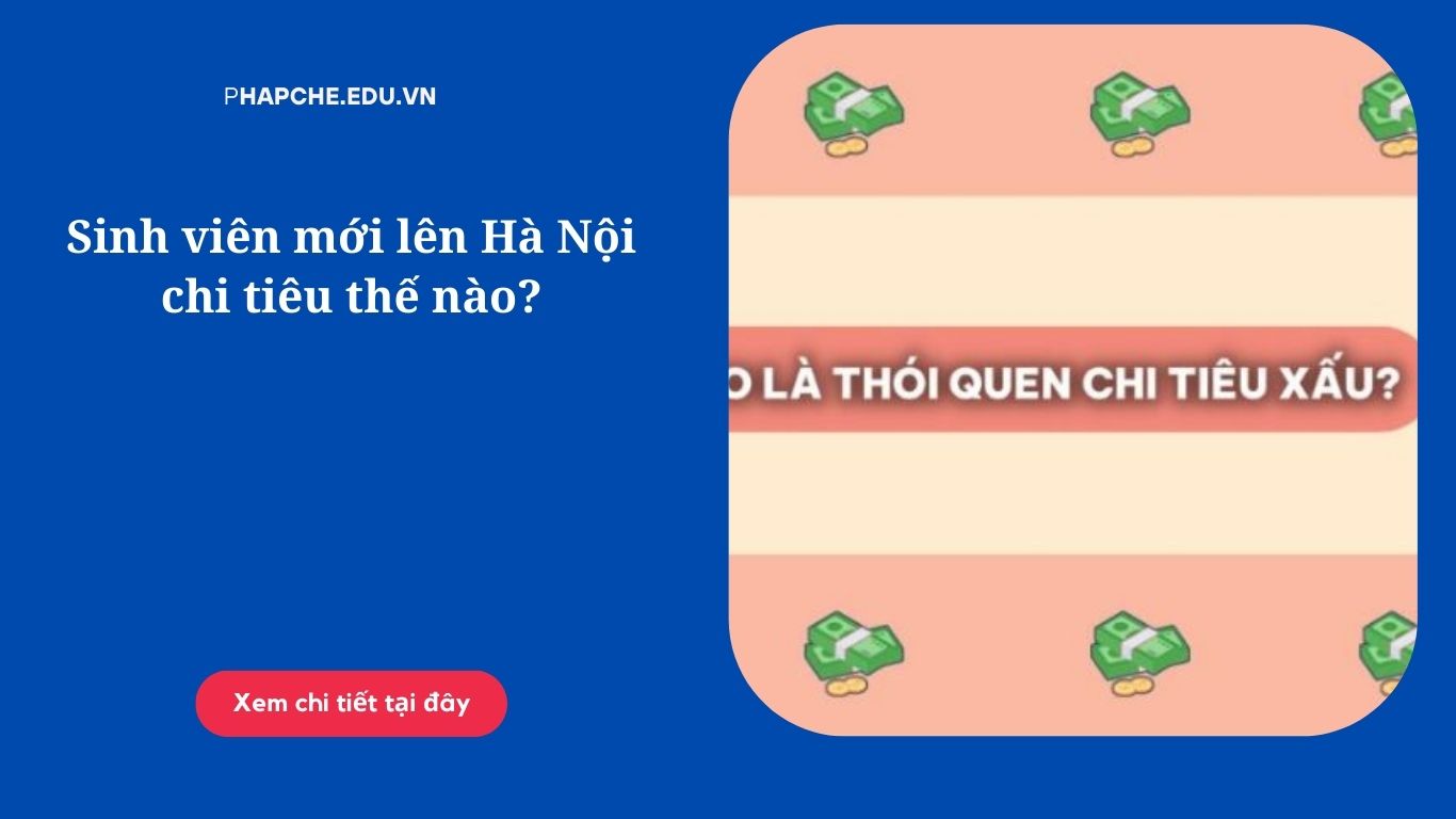 Sinh viên mới lên Hà Nội chi tiêu thế nào