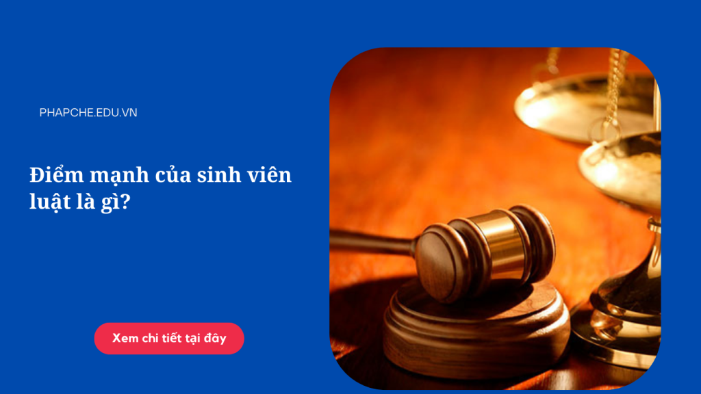 Điểm mạnh của sinh viên luật là gì?