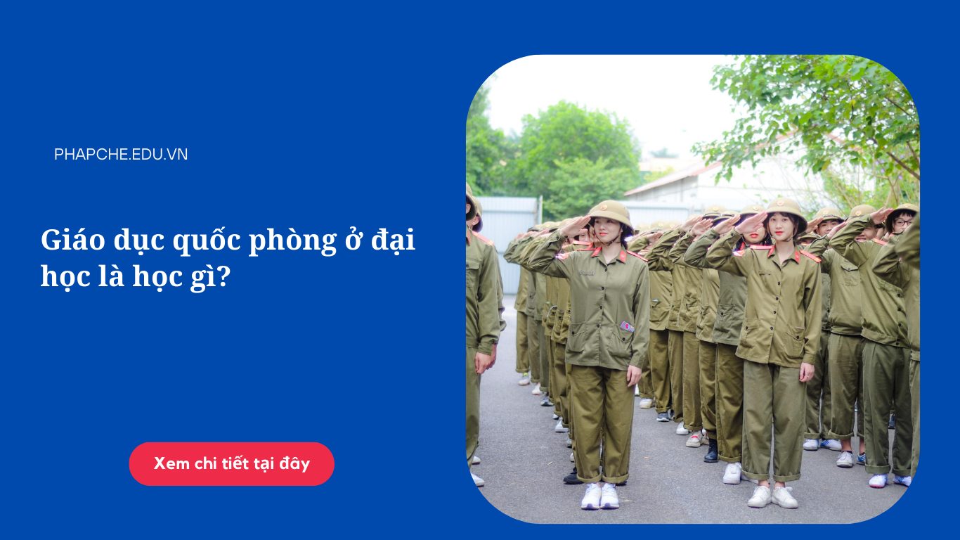 Giáo dục quốc phòng ở đại học là học gì?