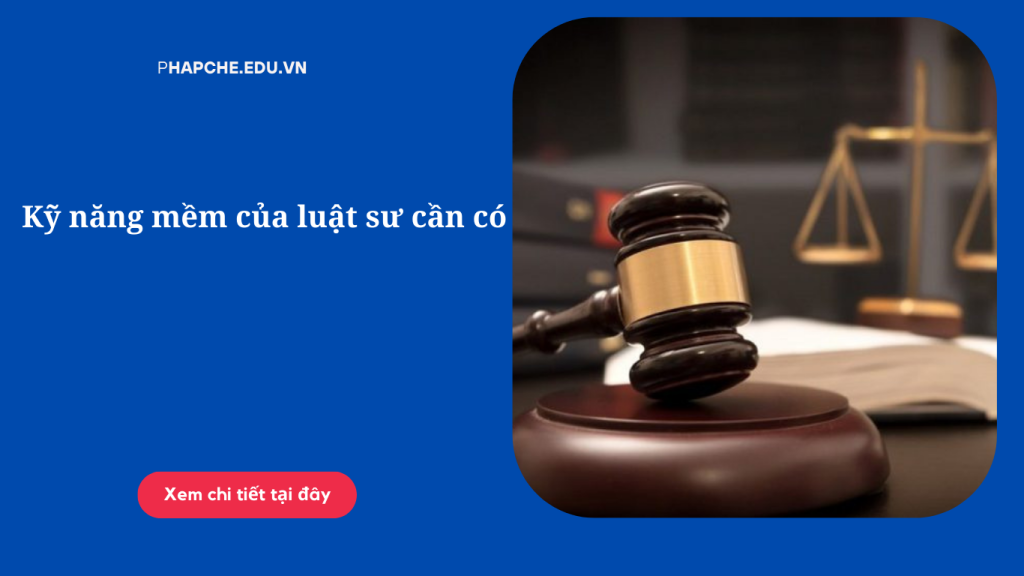 Kỹ năng mềm của luật sư cần có