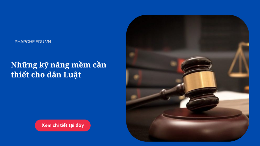 Những kỹ năng mềm cần thiết cho dân Luật