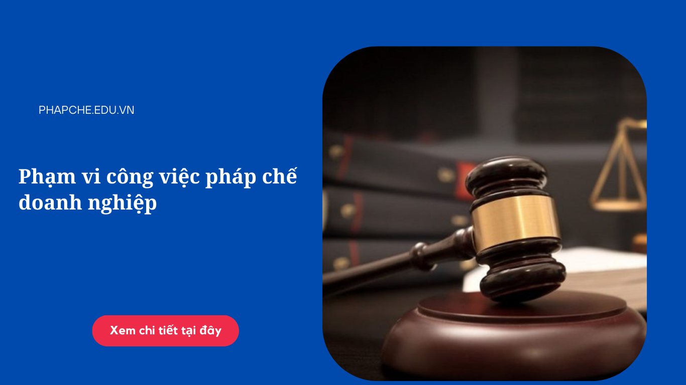 Phạm vi công việc pháp chế doanh nghiệp như thế nào?