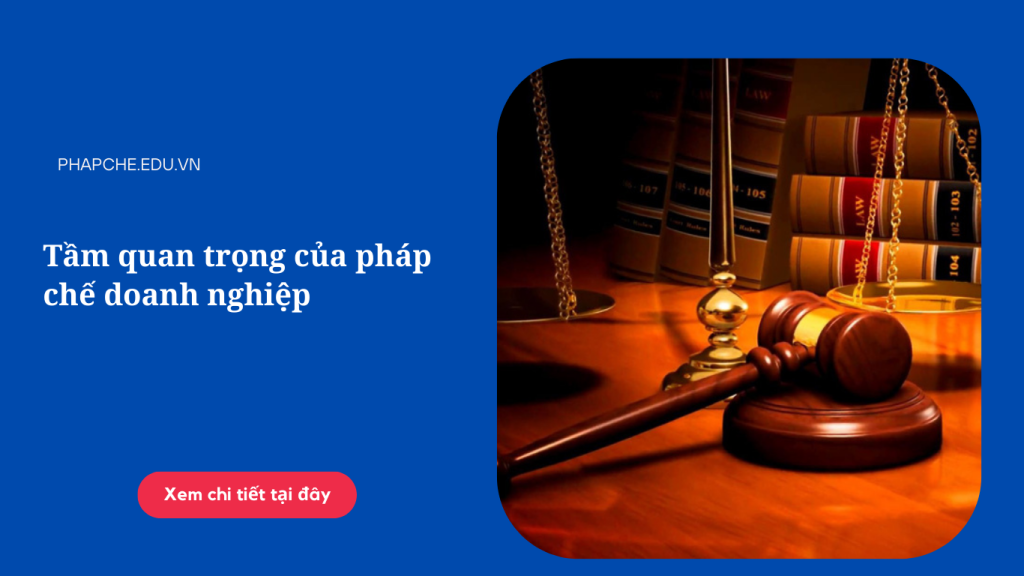 Tầm quan trọng của pháp chế doanh nghiệp