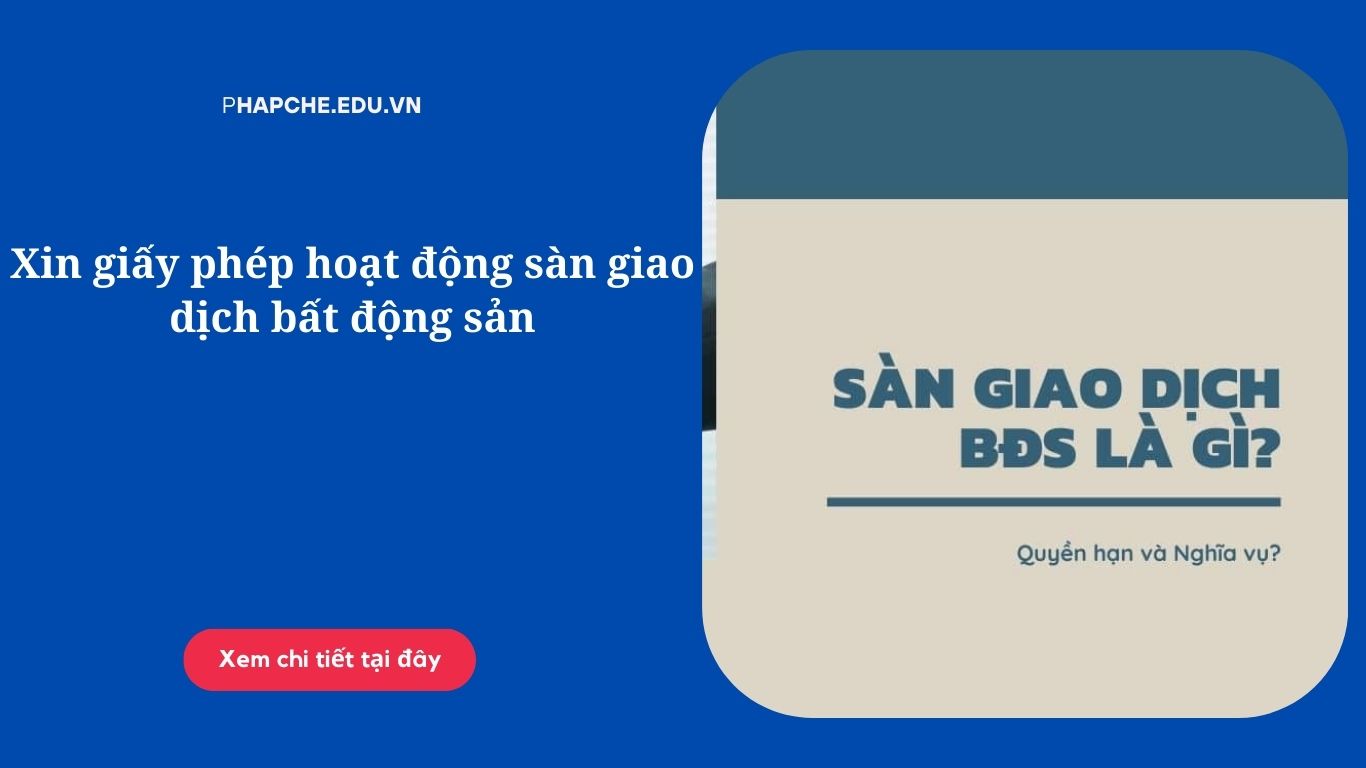 Xin giấy phép hoạt động sàn giao dịch bất động sản