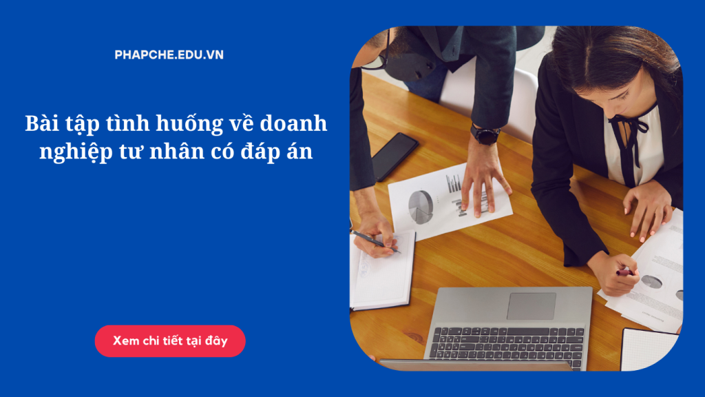 Bài tập tình huống về doanh nghiệp tư nhân có đáp án