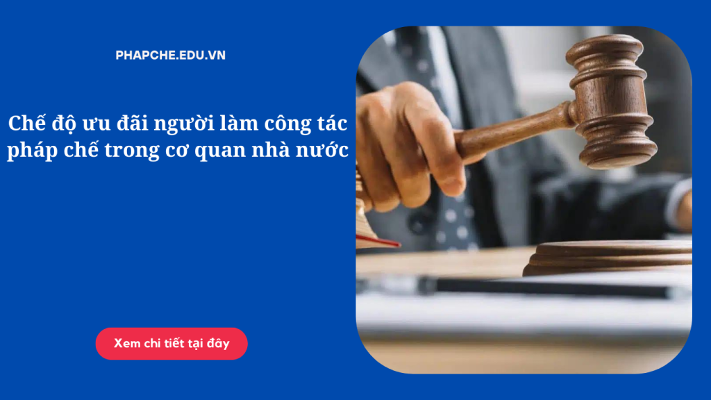 Chế độ ưu đãi người làm công tác pháp chế trong cơ quan nhà nước