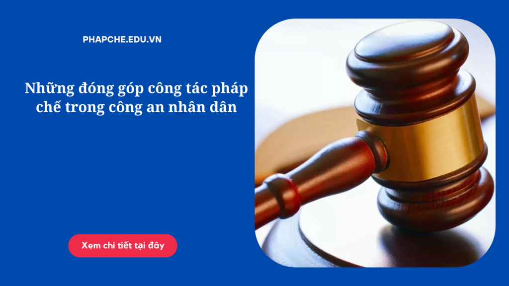 Những đóng góp công tác pháp chế trong công an nhân dân