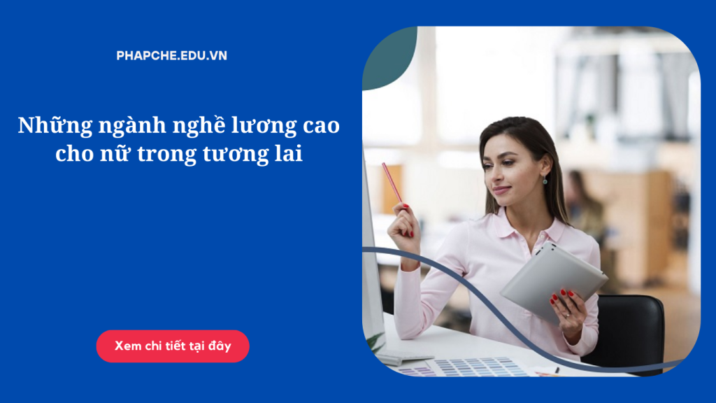 Những ngành nghề lương cao cho nữ trong tương lai