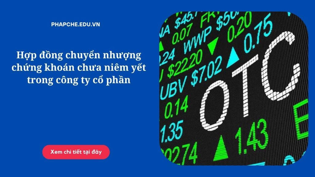 Hợp đồng chuyển nhượng chứng khoán chưa niêm yết trong công ty cổ phần