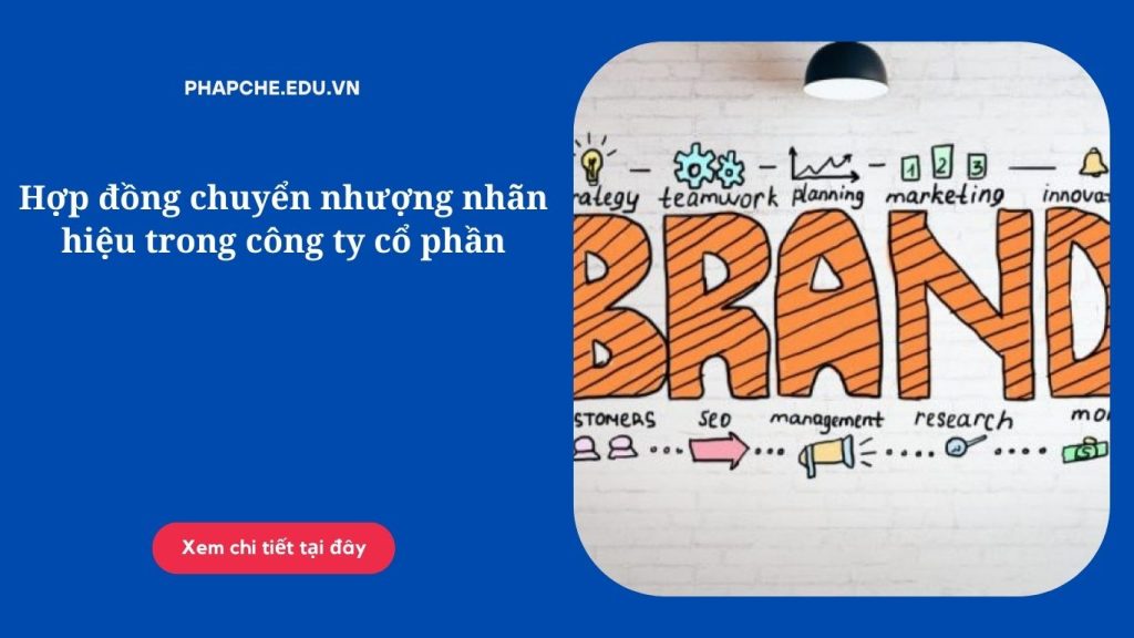 Hợp đồng chuyển nhượng nhãn hiệu trong công ty cổ phần