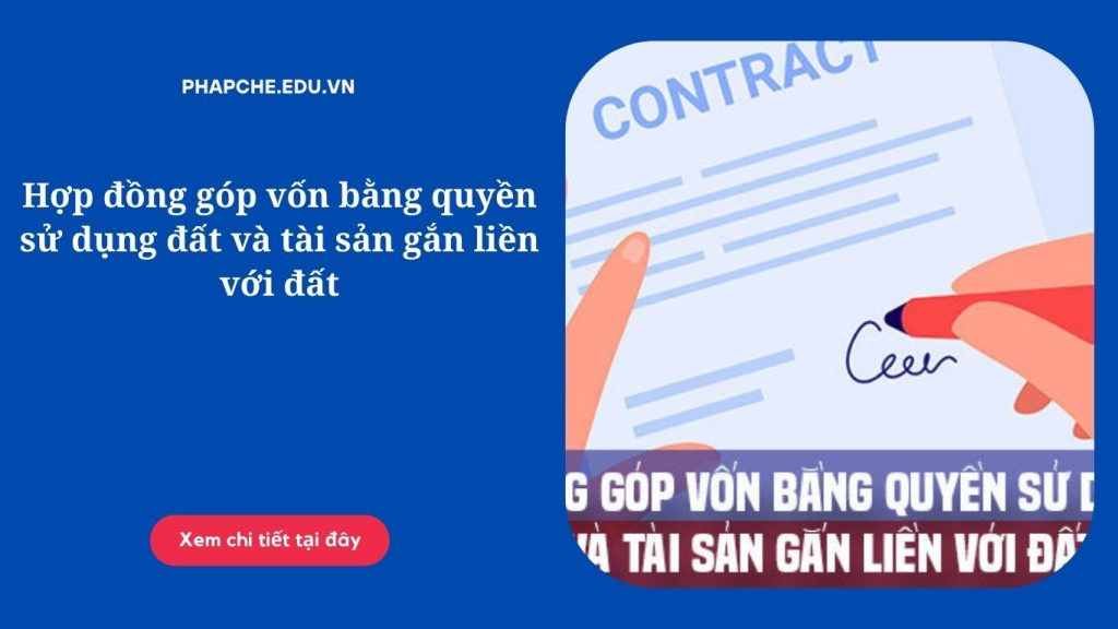 Hợp đồng góp vốn bằng quyền sử dụng đất và tài sản gắn liền với đất trong công ty cổ phần