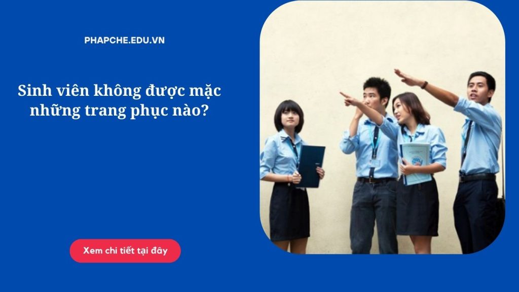 Sinh viên không được mặc những trang phục nào?