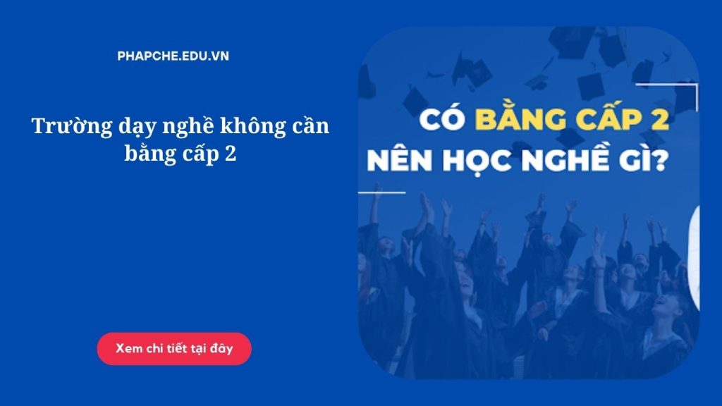 Trường dạy nghề không cần bằng cấp 2