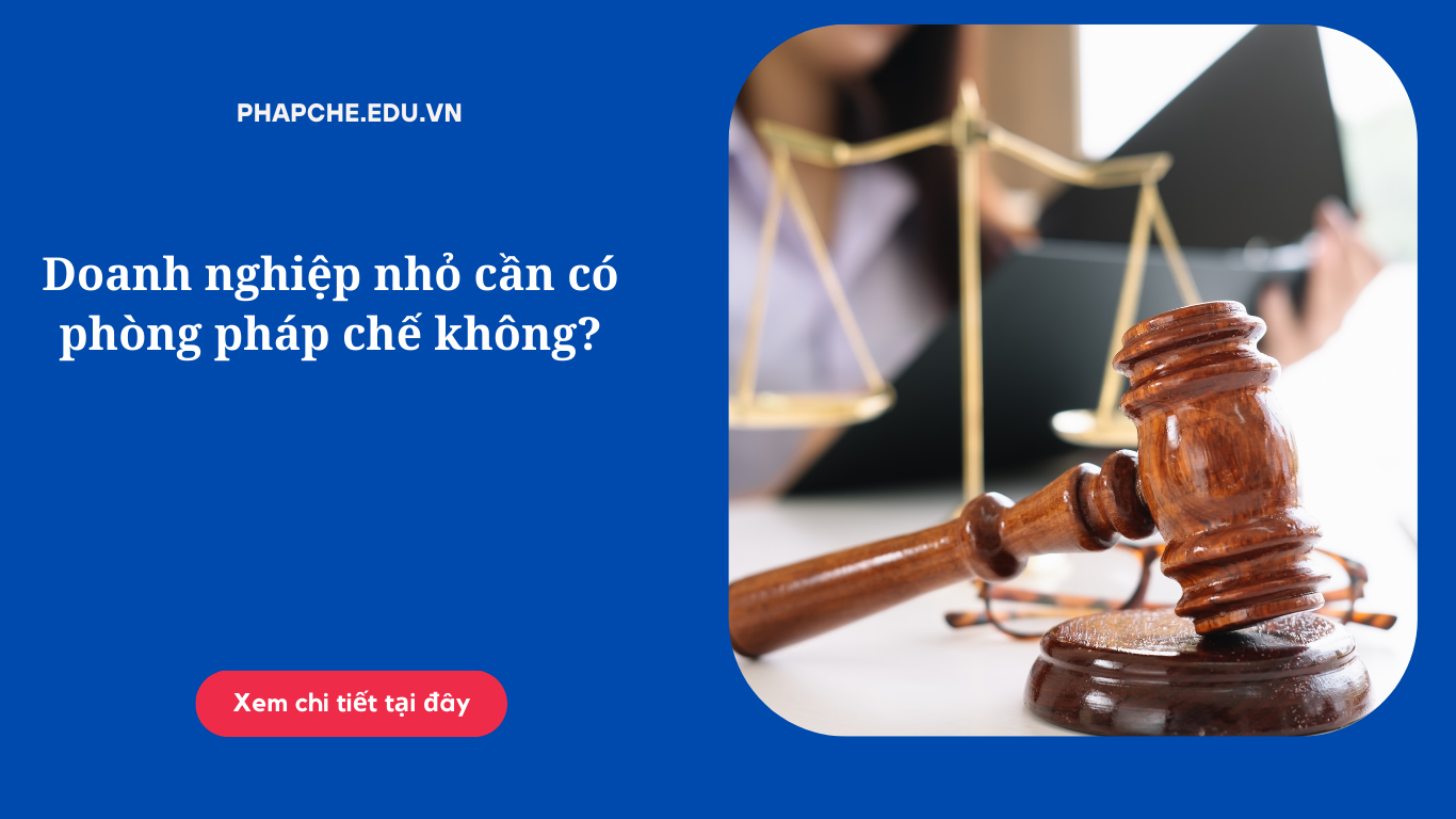 Doanh nghiệp nhỏ cần có phòng pháp chế không?