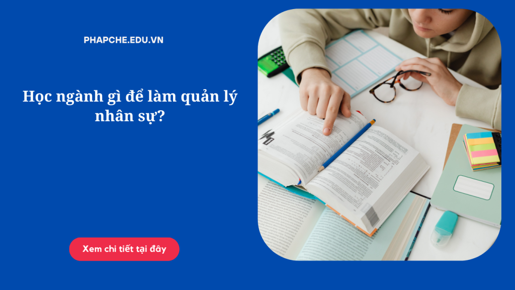 Học ngành gì để làm quản lý nhân sự?