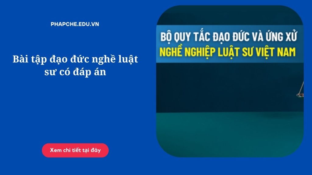 Bài tập đạo đức nghề luật sư có đáp án