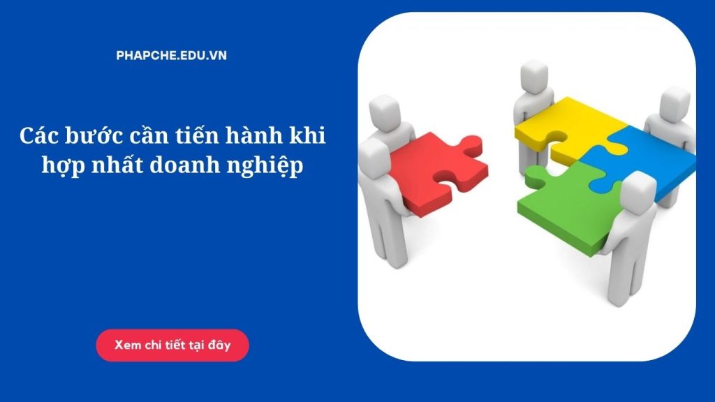 Các bước cần tiến hành khi hợp nhất doanh nghiệp