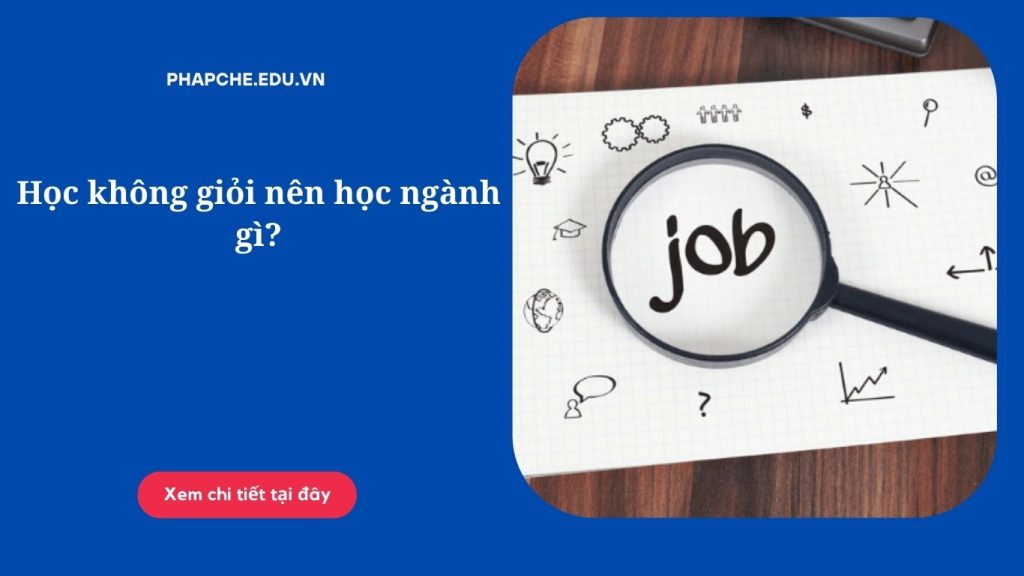 Học không giỏi nên học ngành gì?