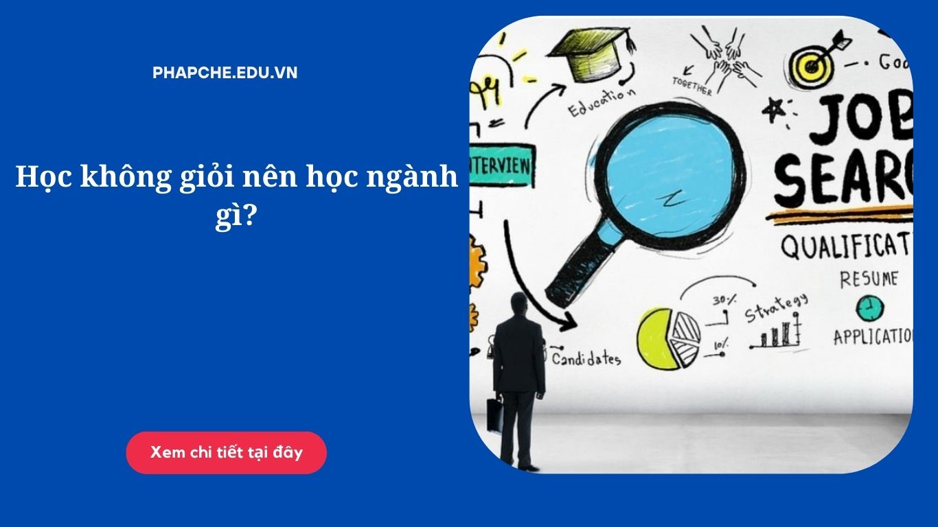 Học không giỏi nên học ngành gì?