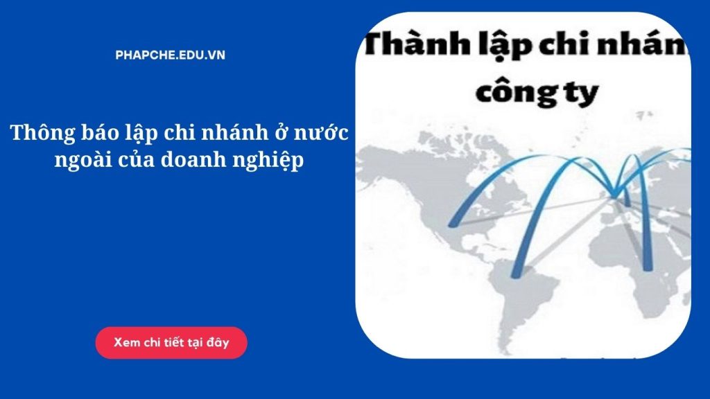 Thông báo lập chi nhánh ở nước ngoài của doanh nghiệp