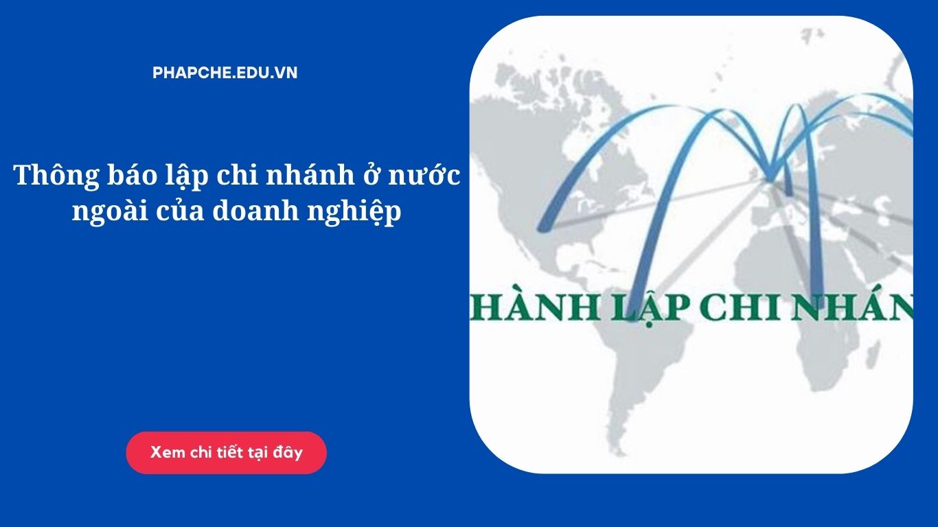 Thông báo lập chi nhánh ở nước ngoài của doanh nghiệp