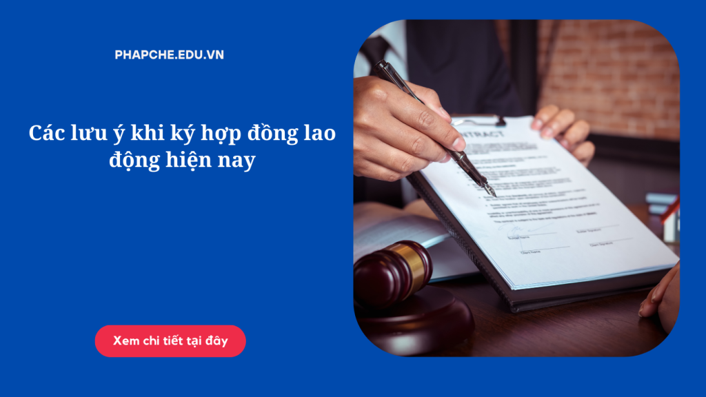 Các lưu ý khi ký hợp đồng lao động hiện nay