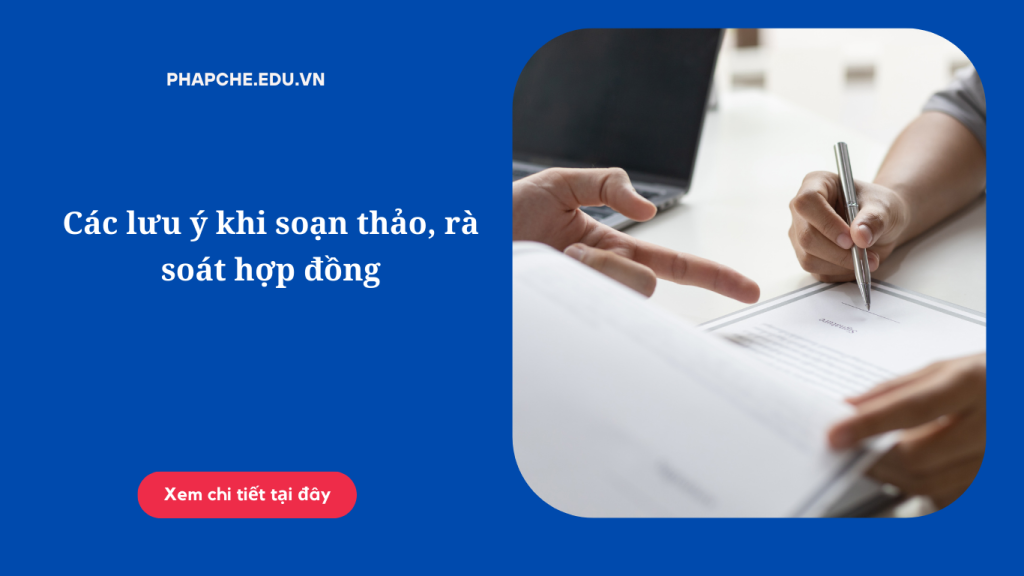 Các lưu ý khi soạn thảo, rà soát hợp đồng