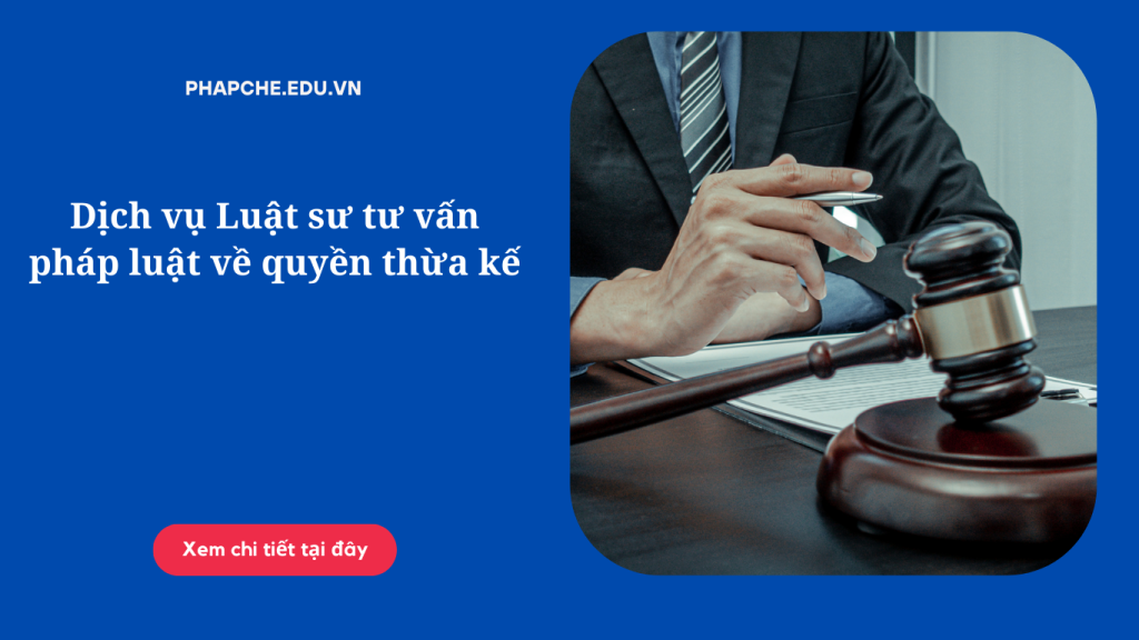 Dịch vụ Luật sư tư vấn pháp luật về quyền thừa kế