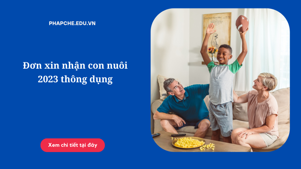 Đơn xin nhận con nuôi 2023 thông dụng