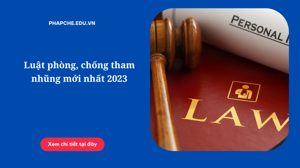 Luật phòng, chống tham nhũng mới nhất 2023