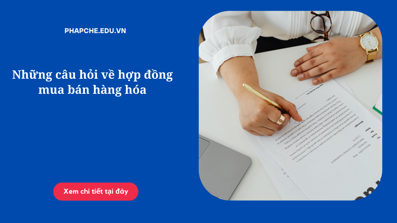 Những câu hỏi về hợp đồng mua bán hàng hóa